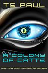 A Colony of CATTs: A Space Opera Heroine Robot Cat Adventure