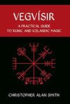 Vegvísir: A Practical Guide to Runic and Icelandic Magic