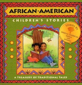 African-American Children's Stories: A Treasury of Traditional Tales