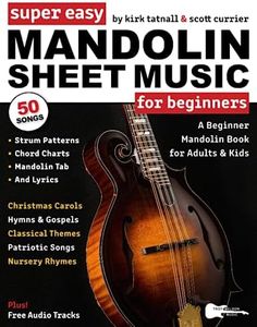 Super Easy Mandolin Sheet Music for Beginners: A Beginner Mandolin Book for Adults & Kids—50 Songs with TAB, Chord Charts, Strum Patterns + Free Audio! (Large Print Letter Notes Sheet Music)