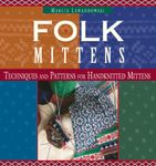 Folk Mittens: Techniques and Patterns for Handknitted Mittens