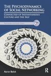 The Psychodynamics of Social Networking: Connected-up Instantaneous Culture and the Self (The Psychoanalysis and Popular Culture Series)