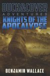 Knights of the Apocalypse: A Duck & Cover Adventure