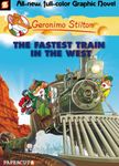 Geronimo Stilton Graphic #13: The Fastest Train in the West [Paperback] Geronimo Stilton