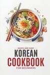 Korean Cookbook: Quick and Easy Authentic Korean Recipes with Vibrant Color Photos for Beginners (Korean Cookbook: Cooking for Beginners)