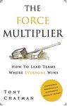 The Force Multiplier: How to Lead Teams Where Everyone Wins