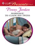 Marriage: To Claim His Twins: A Secret Baby Romance (Needed: The World's Most Eligible Billionaires Book 3)