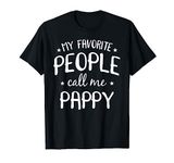 My Favorite People Call Me Pappy Funny Dad Birthday Gift T-Shirt