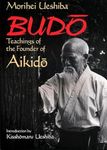 Budo: Teachings of the Founder of Aikido