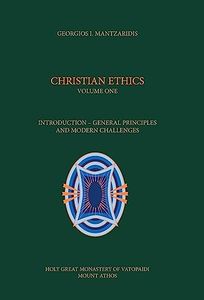 Christian Ethics Volume One: Introduction-General Principles and Modern Challenges