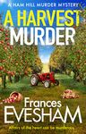 A Harvest Murder: A cozy crime murder mystery from Frances Evesham (The Ham Hill Murder Mysteries Book 3)