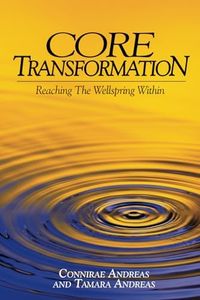 Core Transformation: Reaching the Wellspring Within