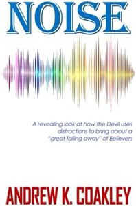 Noise: A revealing look at how the devil uses distractions to bring about "a great falling away" of Believers