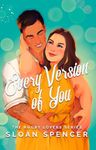 Every Version of You: A Romantic Comedy (The Rugby Lovers Series)