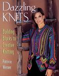 Dazzling Knits "Print on Demand Edition": Building Blocks to Creative Knitting