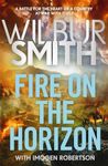 Fire on the Horizon: The Courtneys and the Ballantynes come together once again in the Sunday Times bestselling Wilbur Smith epic for 2024