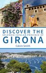 Discover the Splendid Catalan Province of Girona (Discover Travel Guides)