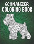 Schnauzer Coloring Book: Stress Relieving Adorable Schnauzer Coloring Book for Adults - Mandala Style 40 Single Sided Schnauzer Coloring Pages, Miniature Schnauzer Gifts for Women