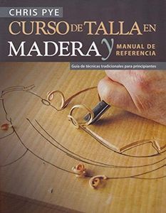 Curso de talla en madera y manual de referencia: Guía de técnicas tradicionales para principiantes (MUSICA)