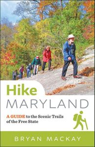 Hike Maryland:: A Guide to the Scenic Trails of the Free State