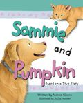 Sammie and Pumpkin: (Based on a True Story)