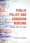 Public Policy and Canadian Nursing: Lessons from the Field