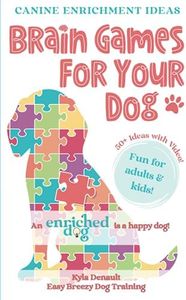 Brain Games For Your Dog: Canine Enrichment Ideas
