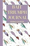 Bait Triumph Journal : Fishing Log 