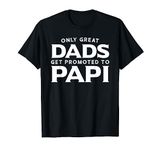 Papi Shirt Gift: Only Great Dads Get Promoted To Papi T-Shirt