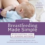 Breastfeeding Made Simple: Seven Natural Laws for Nursing Mothers