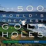 The 500 World's Greatest Golf Holes