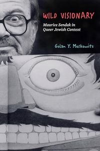 Wild Visionary: Maurice Sendak in Queer Jewish Context (Stanford Studies in Jewish History and Culture)