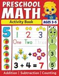 Preschool Math Activity Book: Learn to Count, Number Tracing, Addition and Subtraction | Fun Educational Workbook for Kids | Toddler & Preschool Learning Activities for 3-5 Year Olds