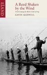 A Reed Shaken by the Wind: Travels Among the Marsh Arabs of Iraq