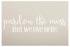 Pardon The Mess But We Live Here Stencil by StudioR12 - Select Size - USA Made - Craft DIY Living Room Home Decor | Paint Funny Wood Sign | Reusable Mylar Template (12 x 8 inches)
