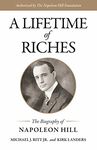 A Lifetime of Riches : The Biography of Napoleon Hill