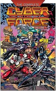The Complete Cyberforce, Volume 1 (The Cyber Force Complete Collection)