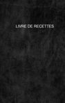 Livre De Recettes: à remplir | à écrire | vide | vierge