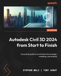 Autodesk Civil 3D 2024 from Start to Finish: A practical guide to civil infrastructure design, modeling, and analysis