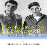 Frank Sinatra & Dean Martin: Show Business Icons