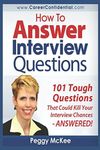 How to Answer Interview Questions: 101 Tough Interview Questions