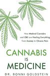 Cannabis is Medicine: How CBD and Medical Cannabis are Healing Everything from Anxiety to Chronic Pain