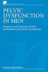 Pelvic Dysfunction in Men: Diagnosis And Treatment of Male Incontinence And Erectile Dysfunction : a Textbook for Physiotherapists, Nurses And Doctors: 1 (Wiley Series in Nursing)