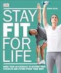 Stay Fit for Life: More Than 60 Exe