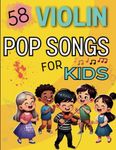 Violin Pop Songs For Kids: A Selection of 58 Favorite Songs for Violin