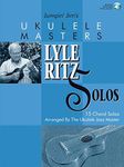 Jumpin' Jim's Ukulele Masters: Lyle Ritz Solos: 15 Chord Solos Arranged by the Ukulele Jazz Master Bk/Online Audio