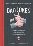 The Essential Compendium of Dad Jokes: The Best of the Worst Dad Jokes for the Painfully Punny Parent - 301 Jokes!