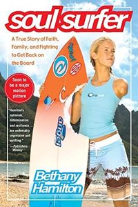 "Soul Surfer: A True Story of Faith, Family, and Fighting to Get Back on the Board "