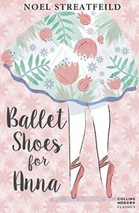 Ballet Shoes for Anna (Essential Modern Classics)