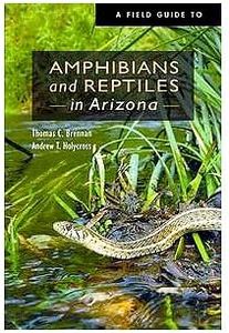 A Field Guide to Amphibians and Reptiles in Arizona